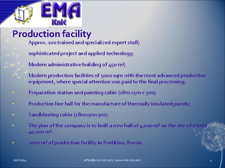 Production facility • Approx. 100 trained and specialized expert staff; • sophisticated project and