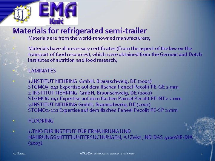 Materials for refrigerated semi-trailer • Materials are from the world-renowned manufacturers; • Materials have