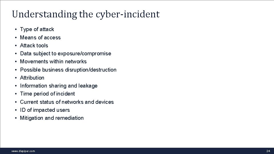 Understanding the cyber-incident • • • Type of attack Means of access Attack tools