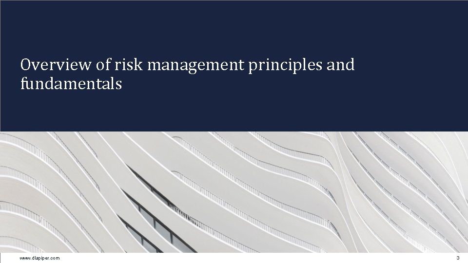 Overview of risk management principles and fundamentals www. dlapiper. com 3 