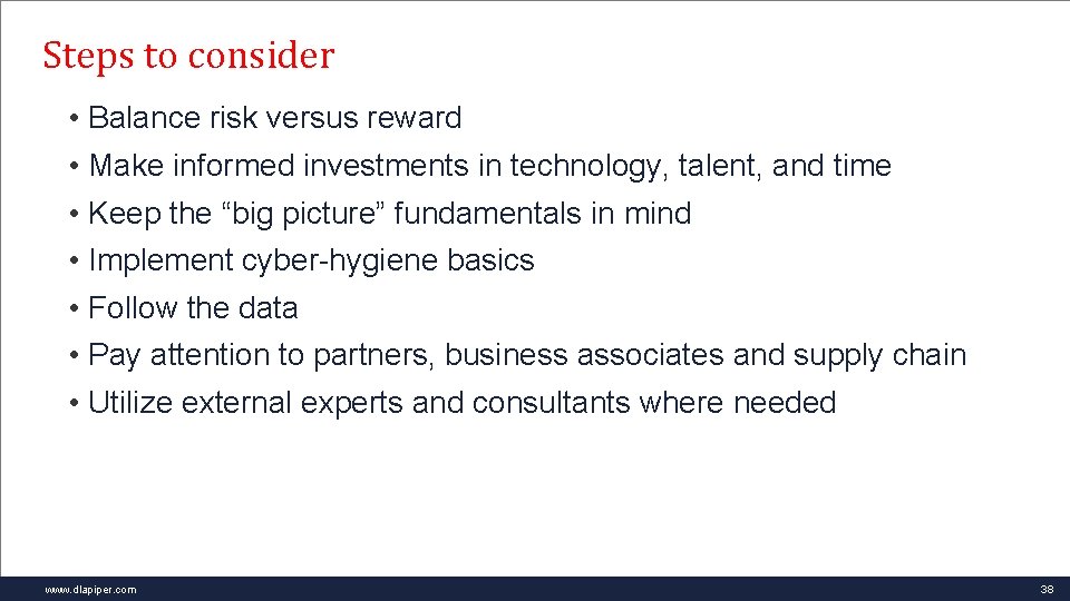 Steps to consider • Balance risk versus reward • Make informed investments in technology,