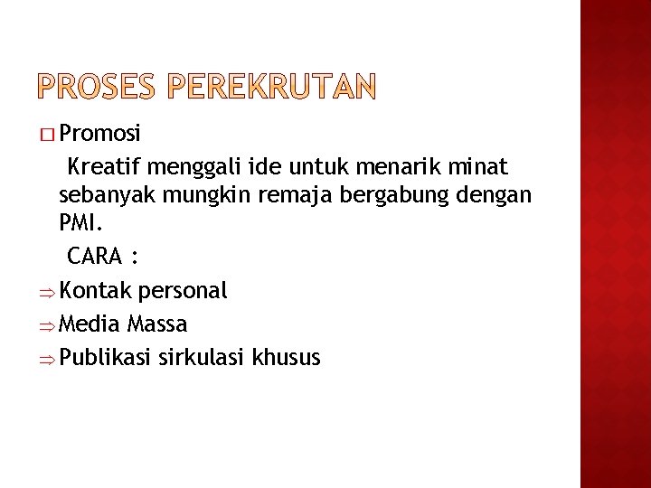 � Promosi Kreatif menggali ide untuk menarik minat sebanyak mungkin remaja bergabung dengan PMI.