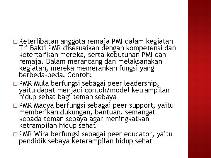 � Keterlibatan anggota remaja PMI dalam kegiatan Tri Bakti PMR disesuaikan dengan kompetensi dan