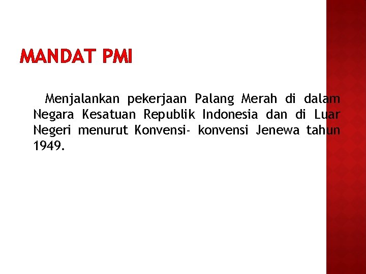 MANDAT PMI Menjalankan pekerjaan Palang Merah di dalam Negara Kesatuan Republik Indonesia dan di