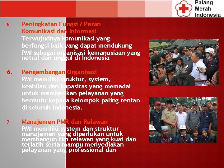 5. Peningkatan Fungsi / Peran Komunikasi dan Informasi Terwujudnya komunikasi yang berfungsi baik yang