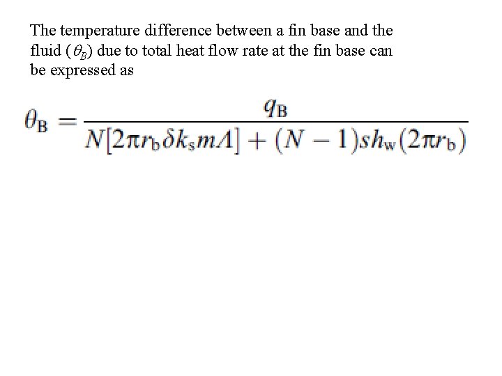 The temperature difference between a fin base and the fluid (q. B) due to