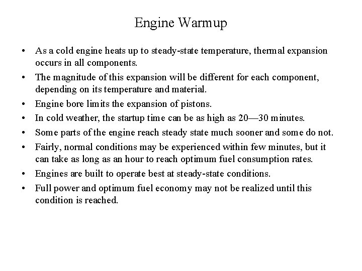 Engine Warmup • As a cold engine heats up to steady-state temperature, thermal expansion