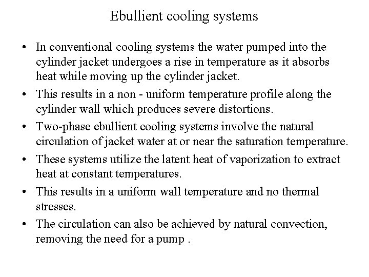 Ebullient cooling systems • In conventional cooling systems the water pumped into the cylinder