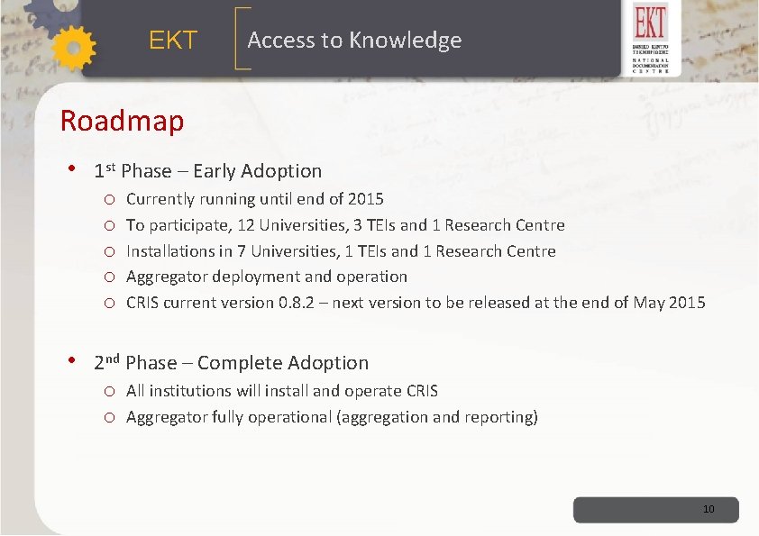 ΕΚΤ Access to Knowledge Roadmap • 1 st Phase – Early Adoption o o