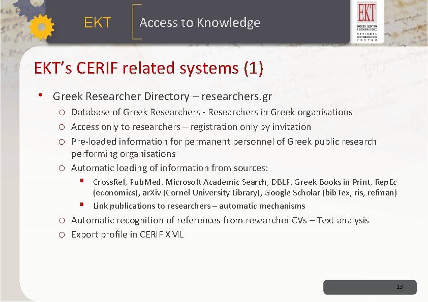 ΕΚΤ Access to Knowledge EKT’s CERIF related systems (1) • Greek Researcher Directory – ΕΚΤ Access to Knowledge EKT’s CERIF related systems (1) • Greek Researcher Directory –