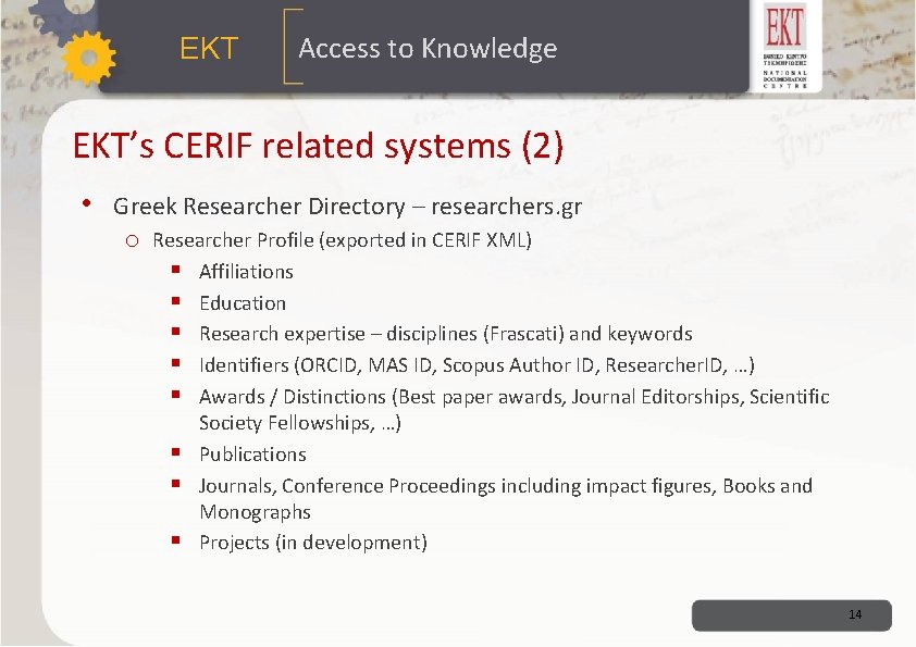 ΕΚΤ Access to Knowledge EKT’s CERIF related systems (2) • Greek Researcher Directory – ΕΚΤ Access to Knowledge EKT’s CERIF related systems (2) • Greek Researcher Directory –