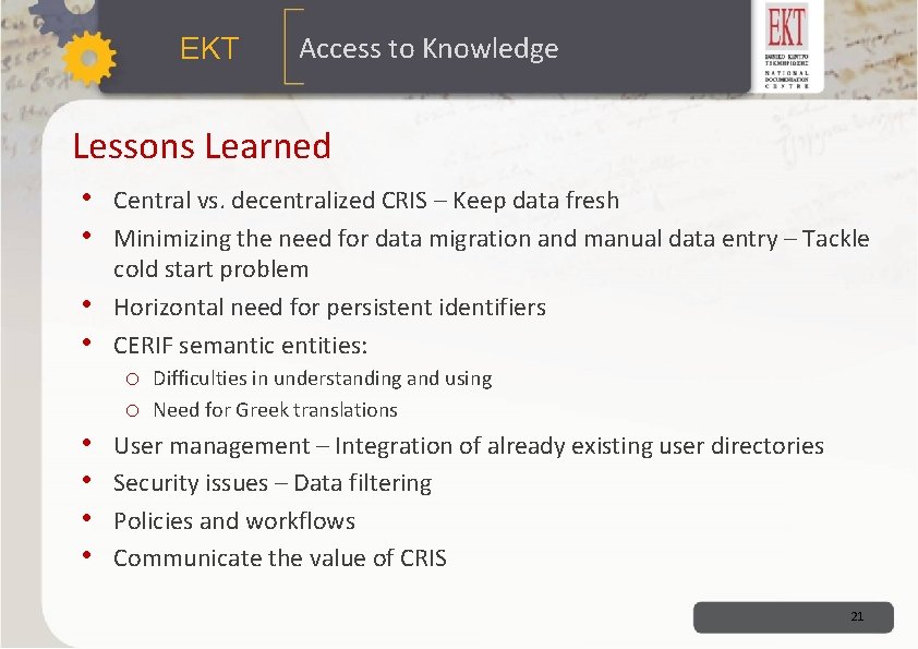 ΕΚΤ Access to Knowledge Lessons Learned • Central vs. decentralized CRIS – Keep data