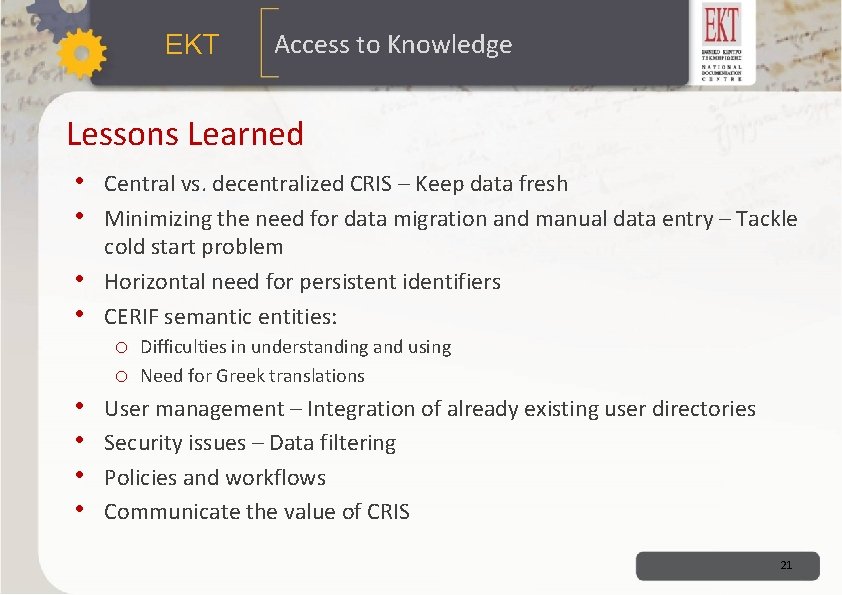 ΕΚΤ Access to Knowledge Lessons Learned • Central vs. decentralized CRIS – Keep data ΕΚΤ Access to Knowledge Lessons Learned • Central vs. decentralized CRIS – Keep data