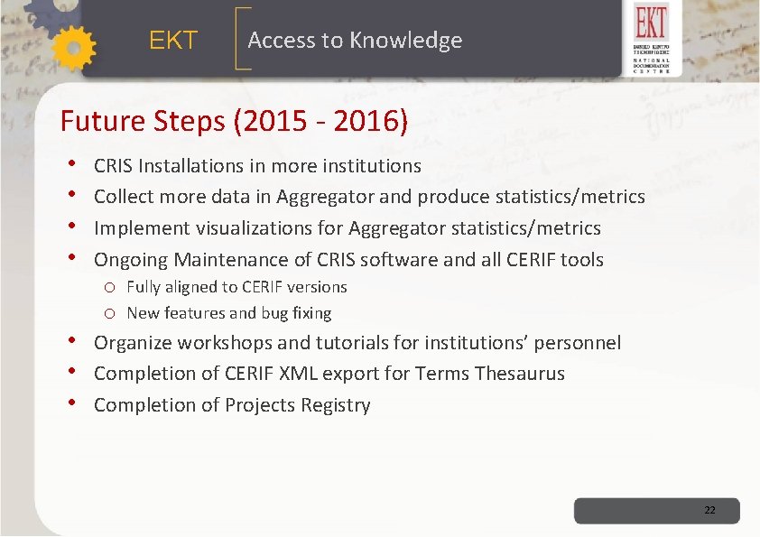 ΕΚΤ Access to Knowledge Future Steps (2015 - 2016) • • CRIS Installations in ΕΚΤ Access to Knowledge Future Steps (2015 - 2016) • • CRIS Installations in