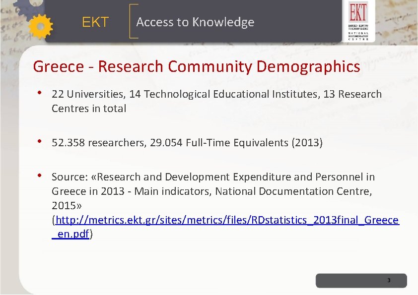 ΕΚΤ Access to Knowledge Greece - Research Community Demographics • 22 Universities, 14 Technological