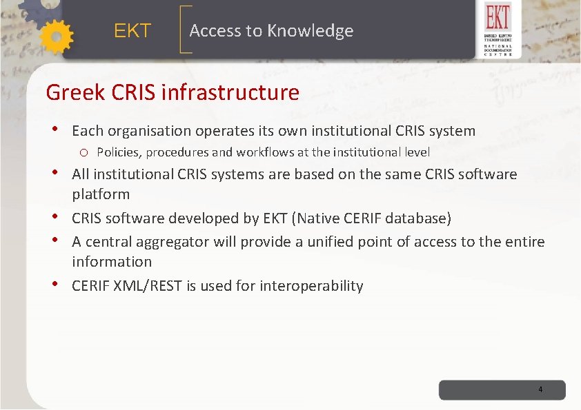 ΕΚΤ Access to Knowledge Greek CRIS infrastructure • Each organisation operates its own institutional