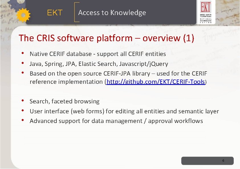 ΕΚΤ Access to Knowledge The CRIS software platform – overview (1) • Native CERIF