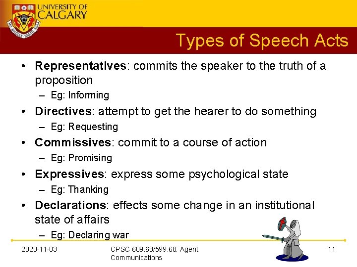 Types of Speech Acts • Representatives: commits the speaker to the truth of a