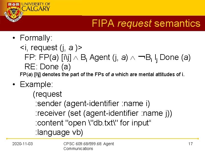 FIPA request semantics • Formally: <i, request (j, a )> FP: FP(a) [ij] Bi