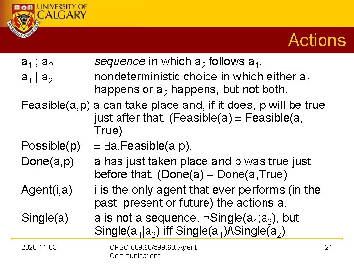 Actions a 1 ; a 2 a 1 | a 2 sequence in which