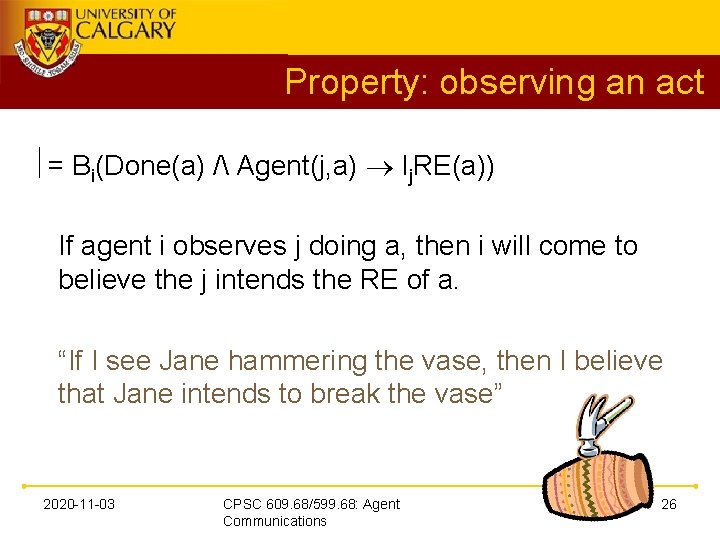 Property: observing an act = Bi(Done(a) / Agent(j, a) Ij. RE(a)) If agent i