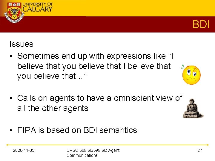 BDI Issues • Sometimes end up with expressions like “I believe that you believe