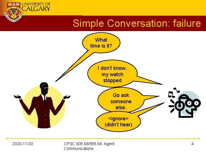 Simple Conversation: failure What time is it? I don’t know, my watch stopped Go