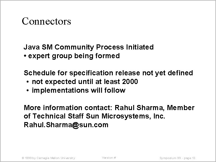 Connectors Java SM Community Process Initiated • expert group being formed Schedule for specification