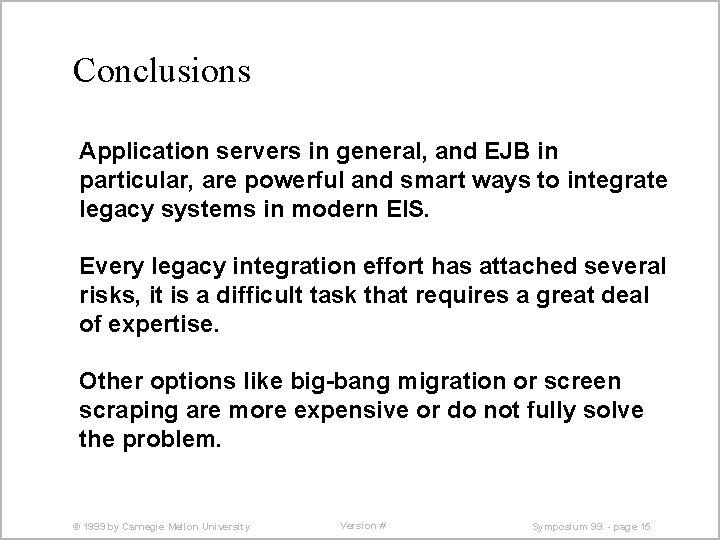 Conclusions Application servers in general, and EJB in particular, are powerful and smart ways