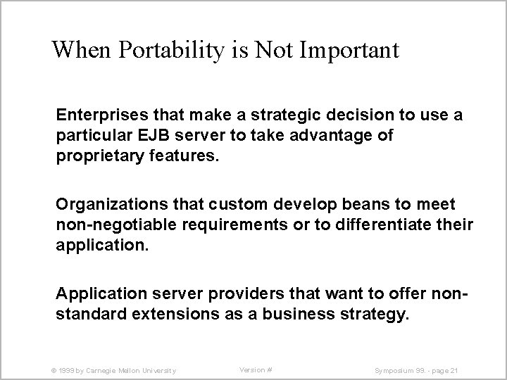When Portability is Not Important Enterprises that make a strategic decision to use a
