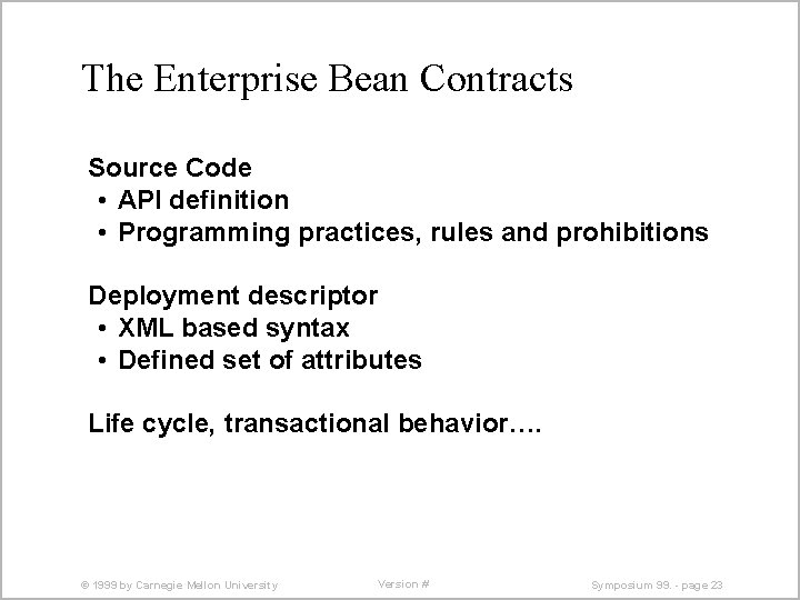 The Enterprise Bean Contracts Source Code • API definition • Programming practices, rules and