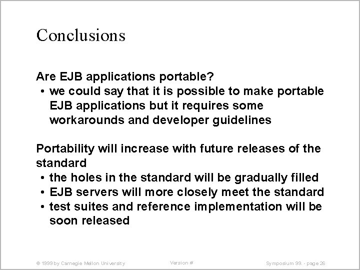 Conclusions Are EJB applications portable? • we could say that it is possible to
