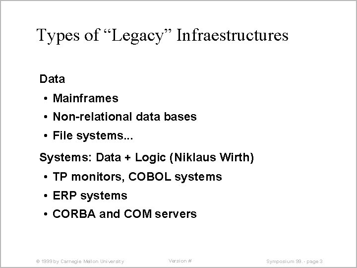 Types of “Legacy” Infraestructures Data • Mainframes • Non-relational data bases • File systems.