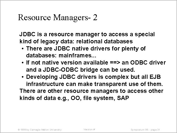 Resource Managers- 2 JDBC is a resource manager to access a special kind of