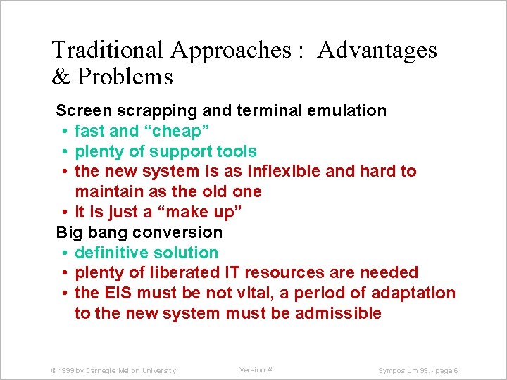 Traditional Approaches : Advantages & Problems Screen scrapping and terminal emulation • fast and