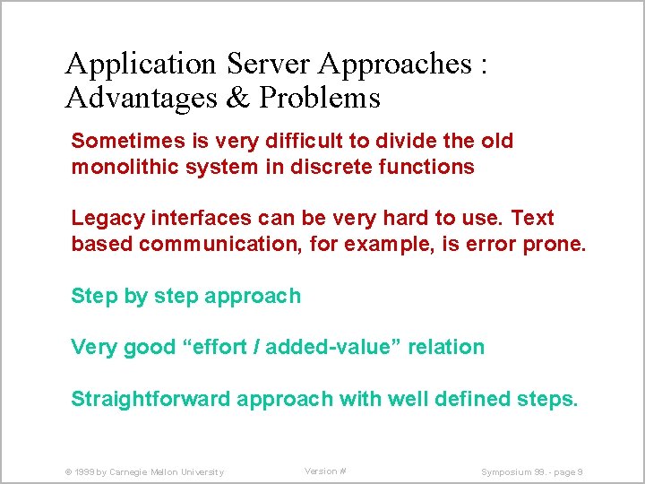 Application Server Approaches : Advantages & Problems Sometimes is very difficult to divide the