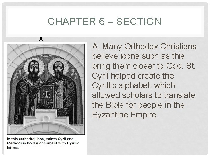 CHAPTER 6 – SECTION A A. Many Orthodox Christians believe icons such as this
