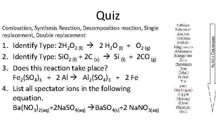Quiz Combustion, Synthesis Reaction, Decomposition reaction, Single replacement, Double replacement 1. Identify Type: 2