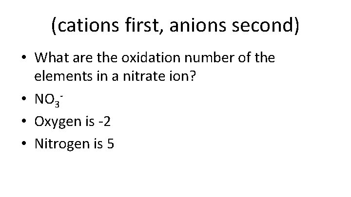 (cations first, anions second) • What are the oxidation number of the elements in