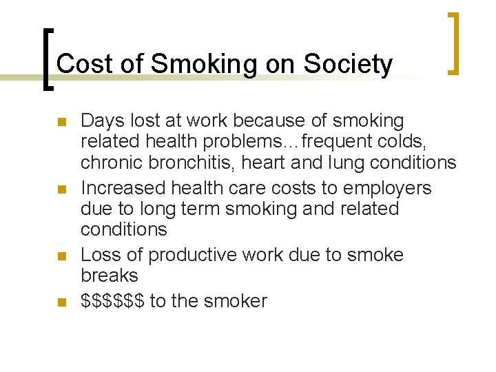 Cost of Smoking on Society n n Days lost at work because of smoking
