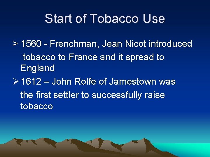 Start of Tobacco Use > 1560 - Frenchman, Jean Nicot introduced tobacco to France