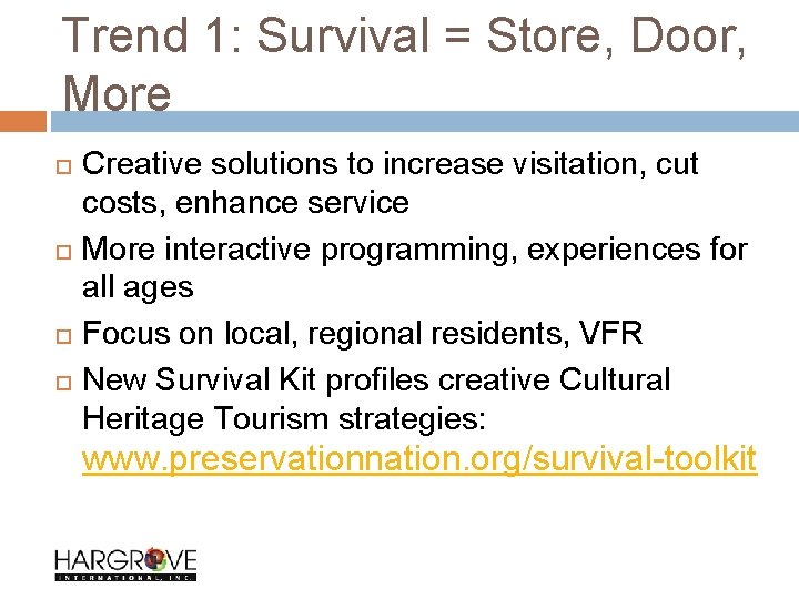 Trend 1: Survival = Store, Door, More Creative solutions to increase visitation, cut costs,