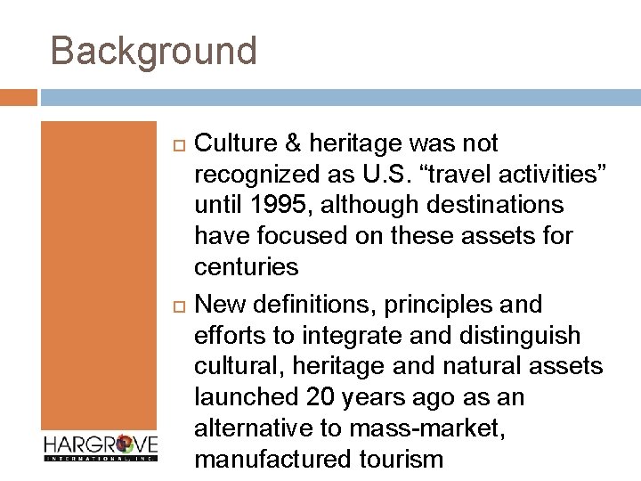 Background Culture & heritage was not recognized as U. S. “travel activities” until 1995,