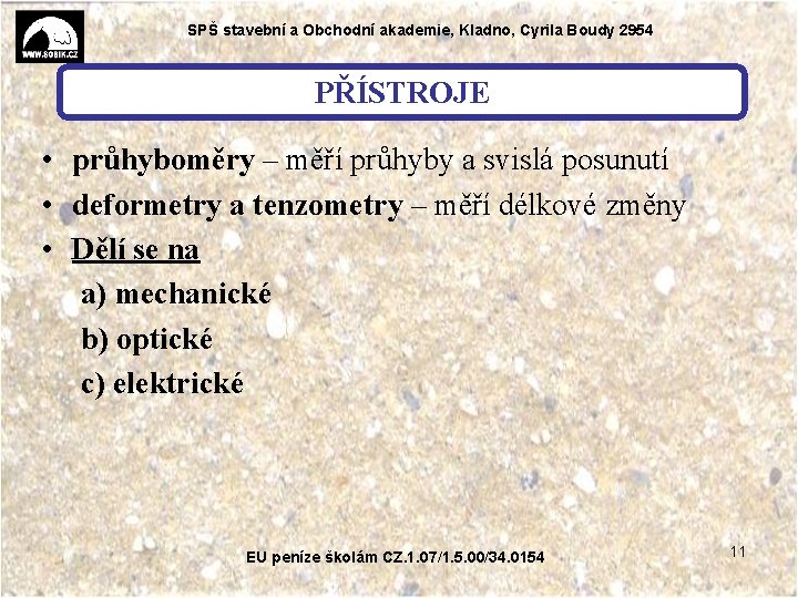 SPŠ stavební a Obchodní akademie, Kladno, Cyrila Boudy 2954 PŘÍSTROJE • průhyboměry – měří