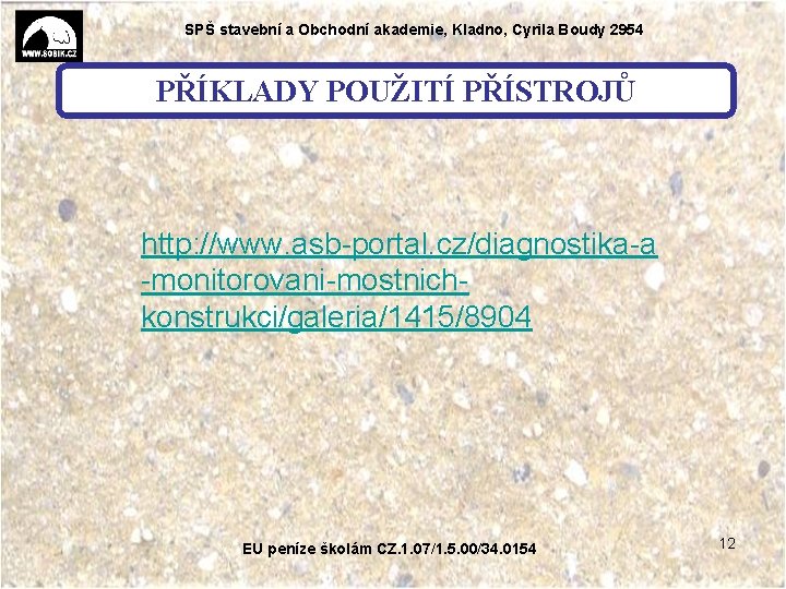 SPŠ stavební a Obchodní akademie, Kladno, Cyrila Boudy 2954 PŘÍKLADY POUŽITÍ PŘÍSTROJŮ http: //www.