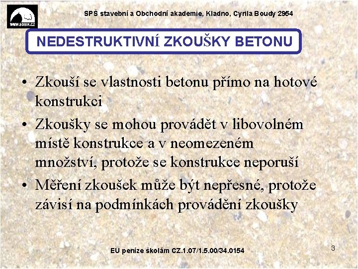 SPŠ stavební a Obchodní akademie, Kladno, Cyrila Boudy 2954 NEDESTRUKTIVNÍ ZKOUŠKY BETONU • Zkouší