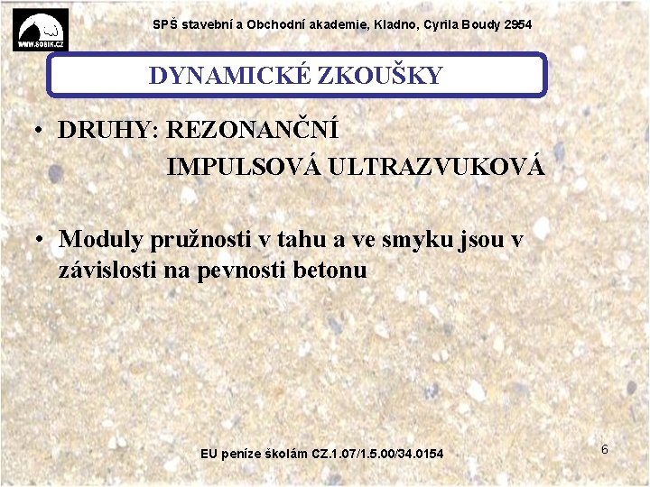 SPŠ stavební a Obchodní akademie, Kladno, Cyrila Boudy 2954 DYNAMICKÉ ZKOUŠKY • DRUHY: REZONANČNÍ