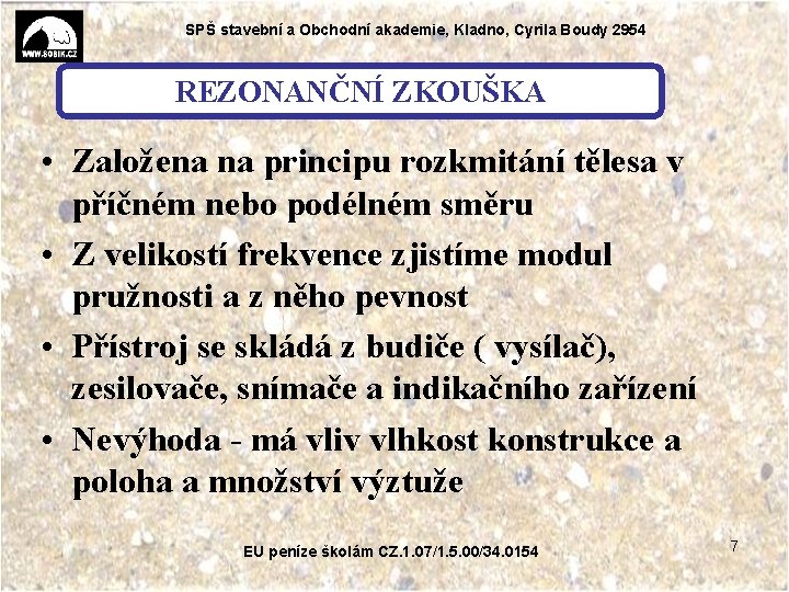 SPŠ stavební a Obchodní akademie, Kladno, Cyrila Boudy 2954 REZONANČNÍ ZKOUŠKA • Založena na