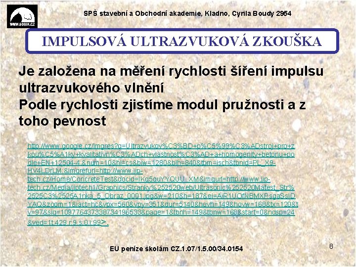 SPŠ stavební a Obchodní akademie, Kladno, Cyrila Boudy 2954 IMPULSOVÁ ULTRAZVUKOVÁ ZKOUŠKA Je založena