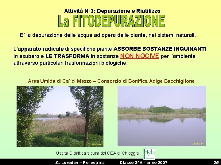 Attività N° 3: Depurazione e Riutilizzo E’ la depurazione delle acque ad opera delle